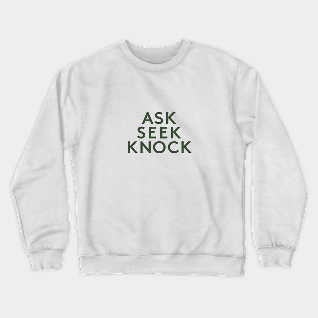 Ask Seek Knock Crewneck Sweatshirt by calebfaires